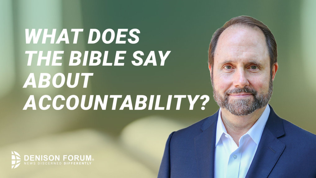 What does the Bible say about accountability? • Denison Forum