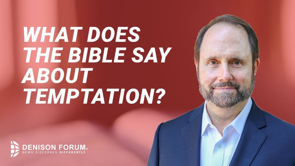 What does the Bible say about temptation? • Denison Forum