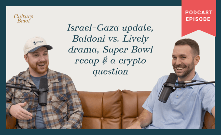 Israel-Gaza update, Baldoni vs. Lively drama, Super Bowl recap & a crypto question | Ep. 6